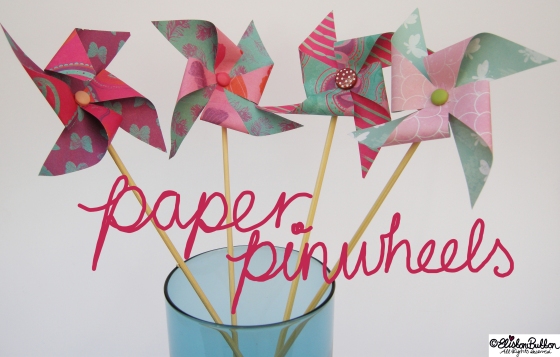 Paper Pinwheels at www.elistonbutton.com - Eliston Button - That Crafty Kid