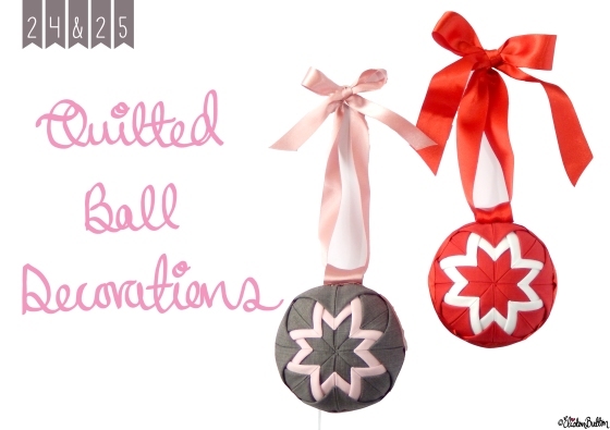 Create 28 – No. 24 & 25 – Quilted Ball Decorations at www.elistonbutton.com - Eliston Button - That Crafty Kid